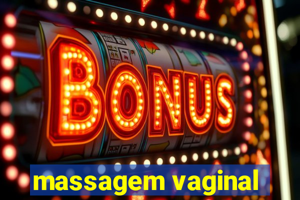 massagem vaginal