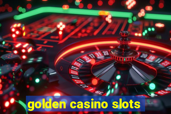 golden casino slots