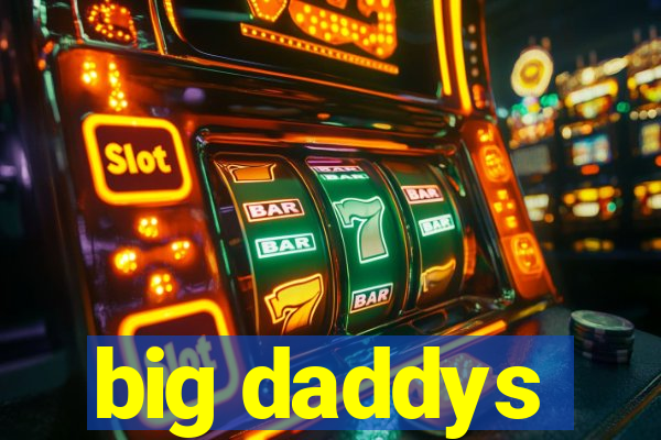 big daddys