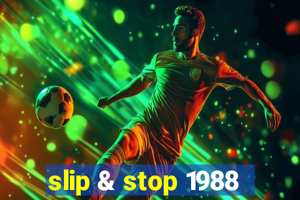 slip & stop 1988