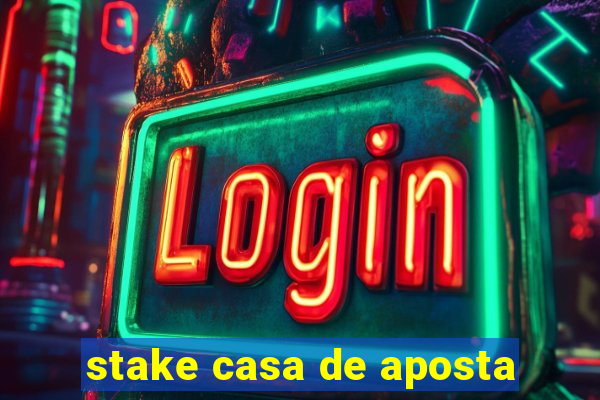 stake casa de aposta