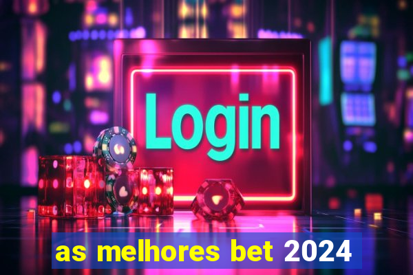 as melhores bet 2024