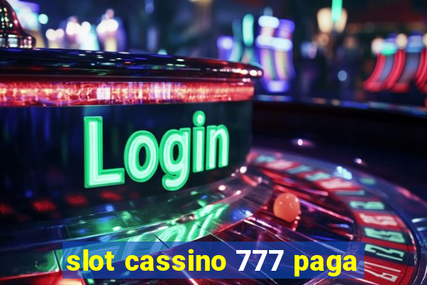 slot cassino 777 paga