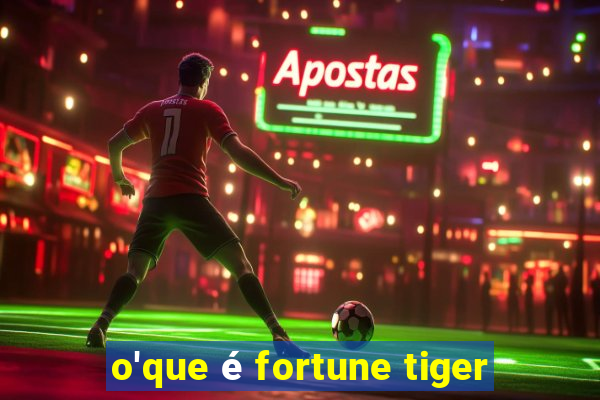 o'que é fortune tiger