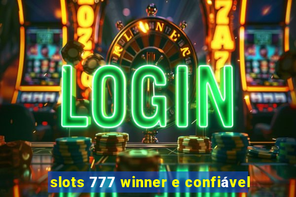 slots 777 winner e confiável