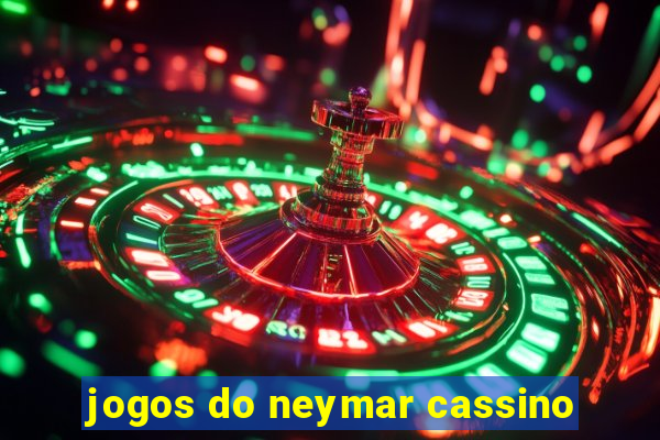 jogos do neymar cassino