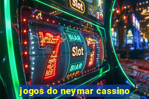 jogos do neymar cassino