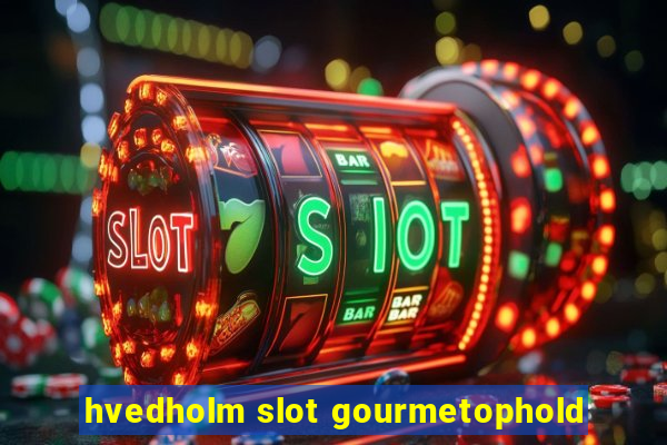 hvedholm slot gourmetophold