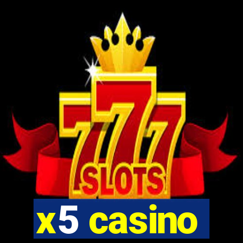 x5 casino