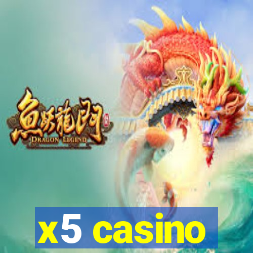 x5 casino