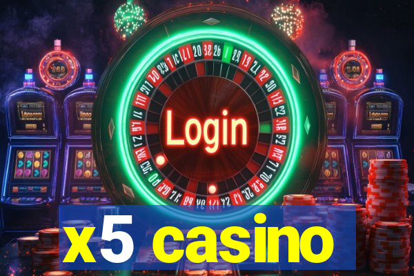 x5 casino