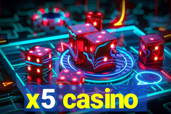 x5 casino