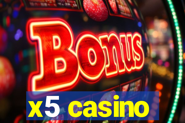 x5 casino