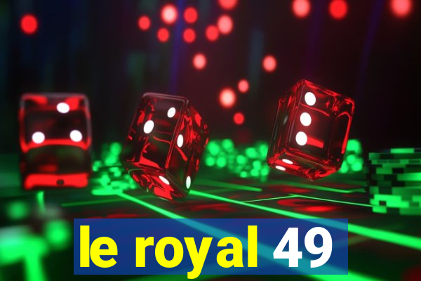 le royal 49