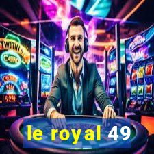 le royal 49