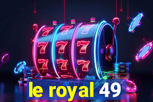 le royal 49