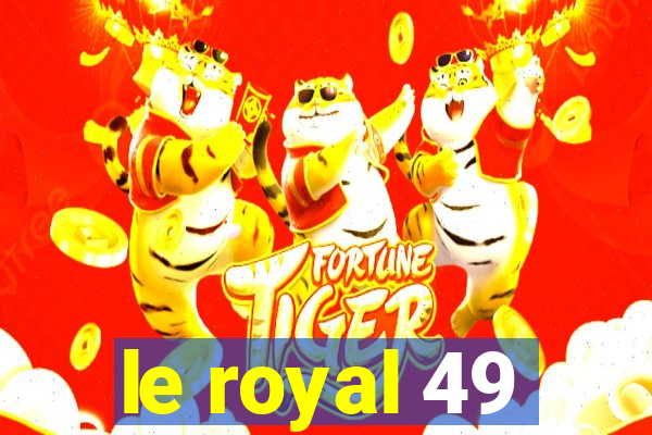 le royal 49