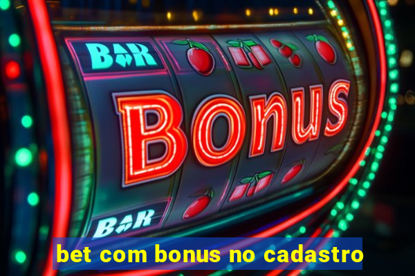 bet com bonus no cadastro