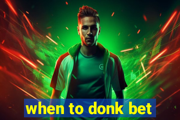 when to donk bet