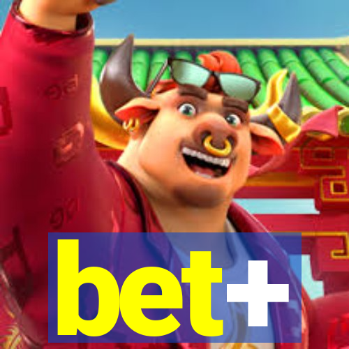 bet+