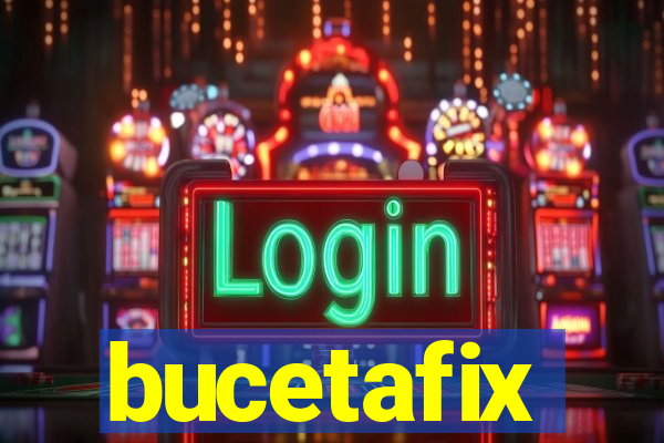 bucetafix