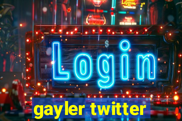 gayler twitter