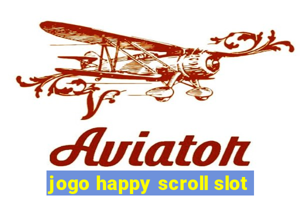 jogo happy scroll slot