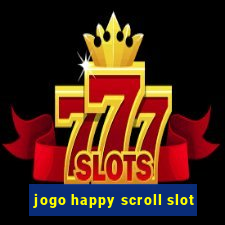 jogo happy scroll slot