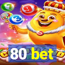 80 bet