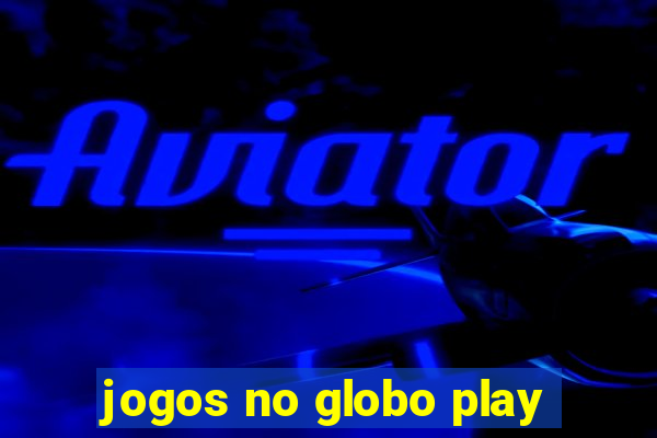 jogos no globo play