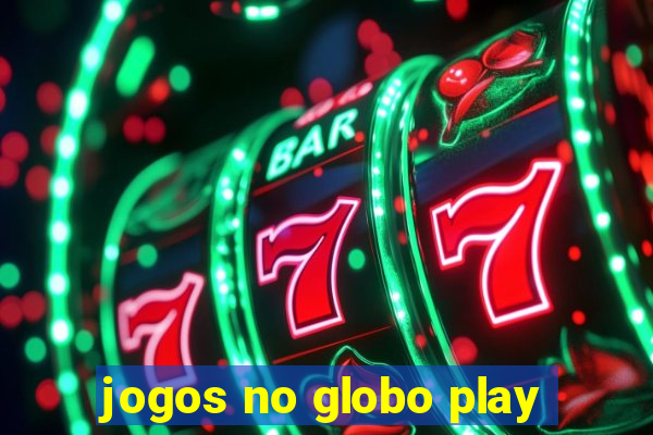 jogos no globo play