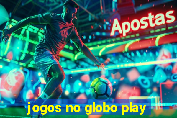 jogos no globo play