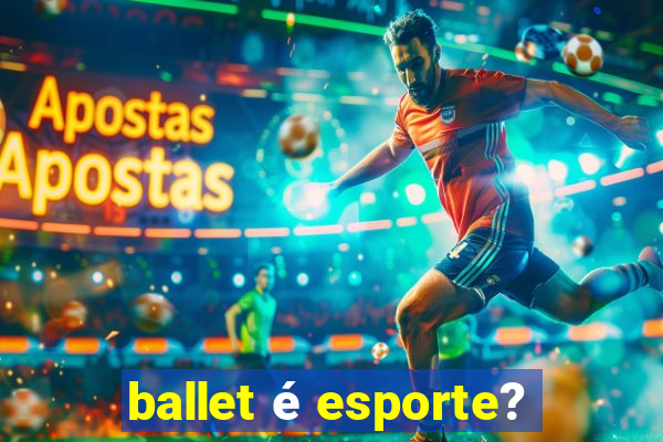 ballet é esporte?