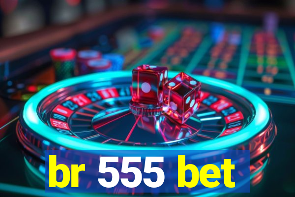 br 555 bet