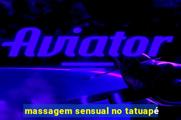 massagem sensual no tatuapé