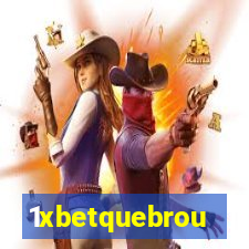 1xbetquebrou