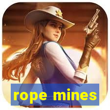 rope mines