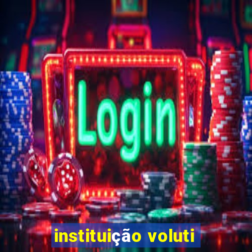 instituição voluti