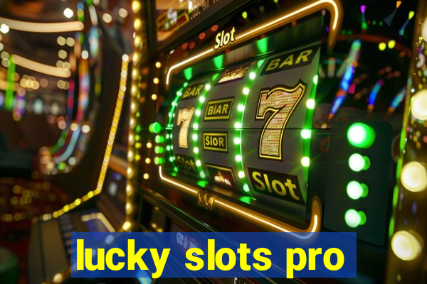 lucky slots pro