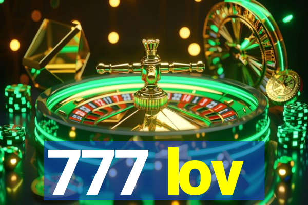 777 lov