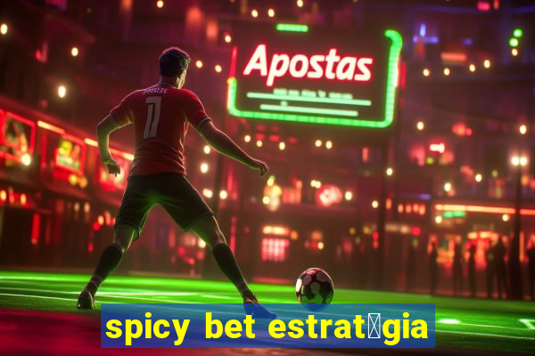 spicy bet estrat茅gia