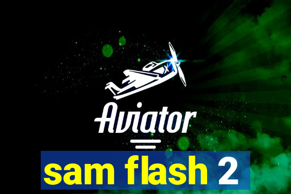 sam flash 2