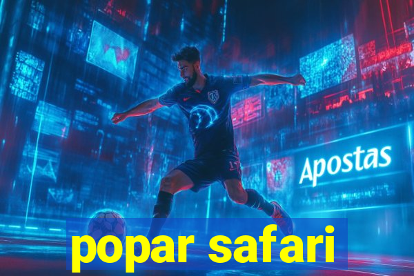 popar safari