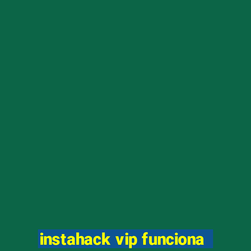 instahack vip funciona