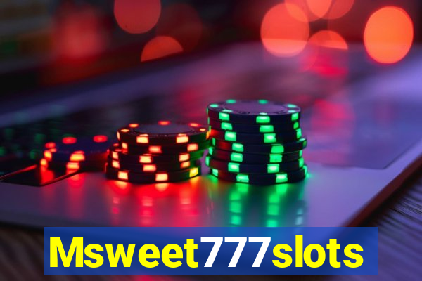 Msweet777slots