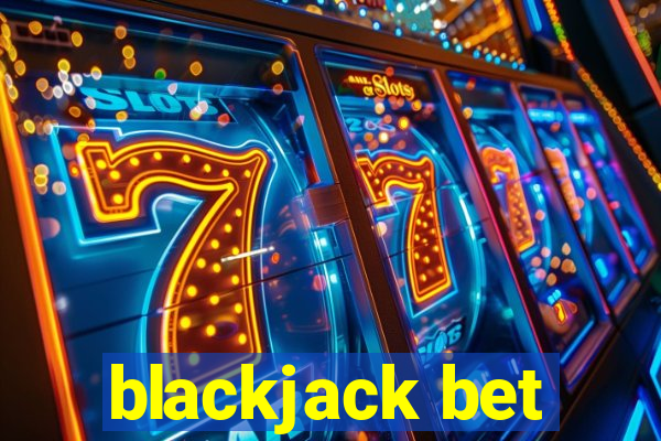 blackjack bet