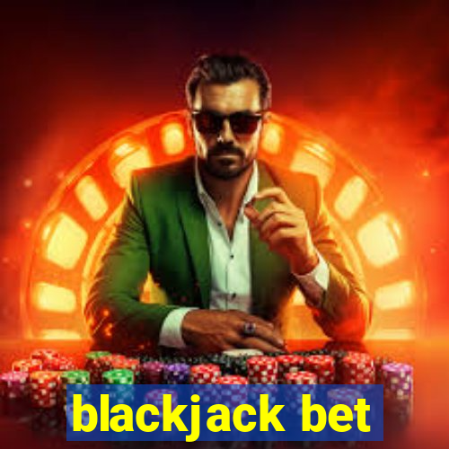 blackjack bet