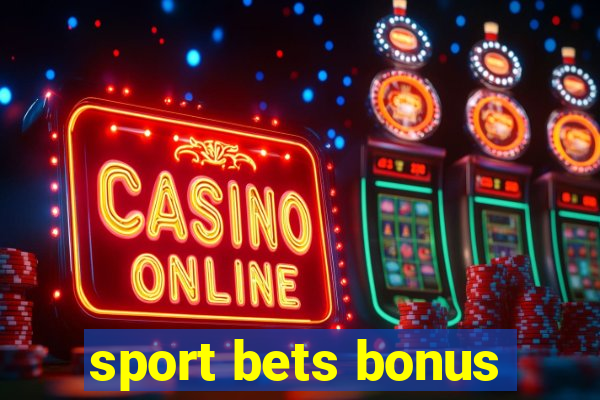 sport bets bonus