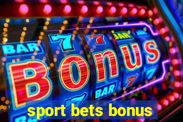 sport bets bonus