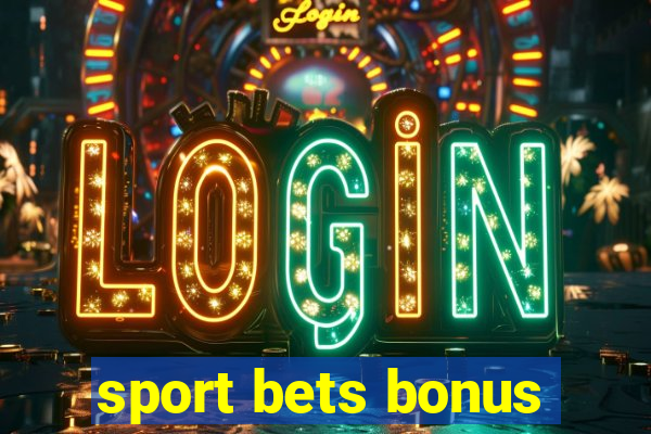 sport bets bonus